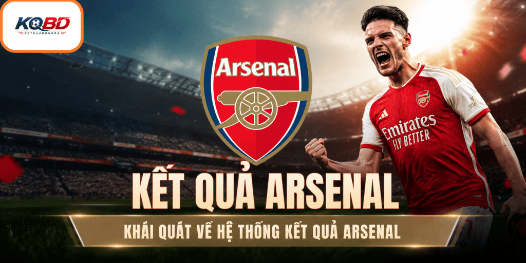 Khái quát về hệ thống kết quả Arsenal
