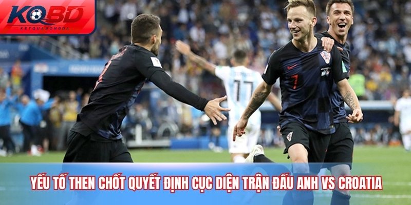 Yếu tố then chốt quyết định cục diện trận đấu Anh vs Croatia