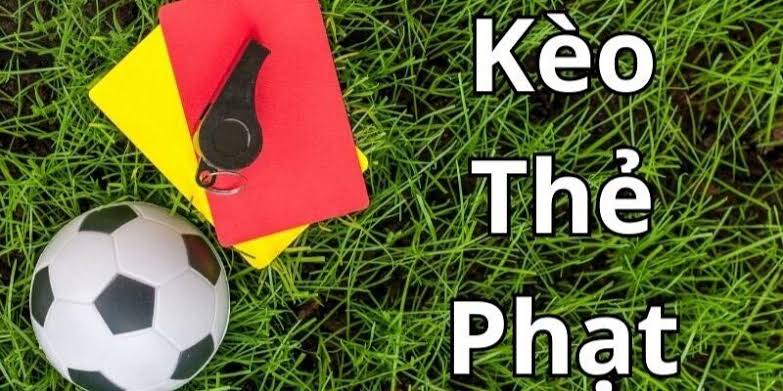 Các loại kèo thẻ phạt được phổ biến nhất 2026