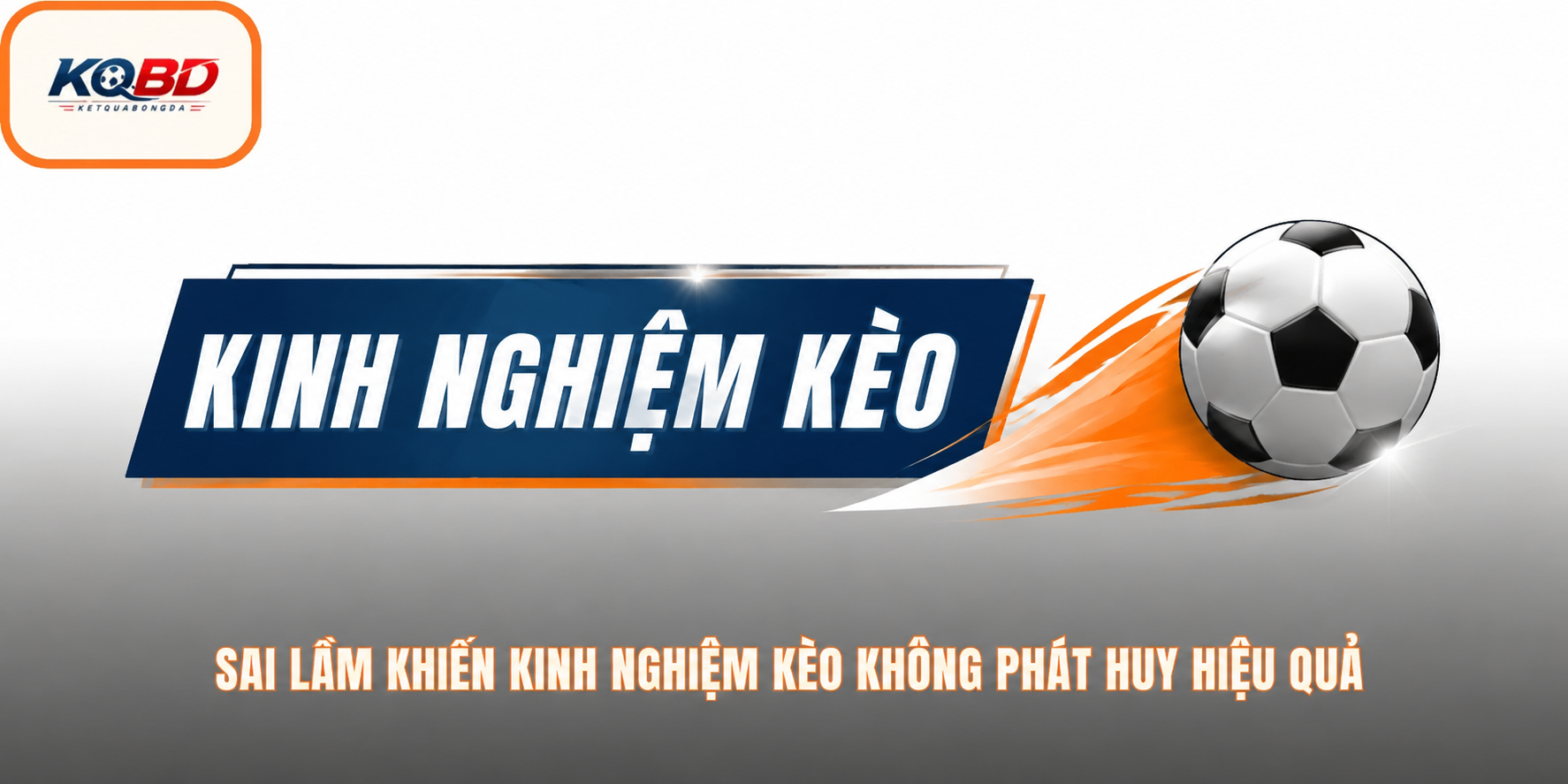 Sai lầm khiến kinh nghiệm kèo không phát huy hiệu quả