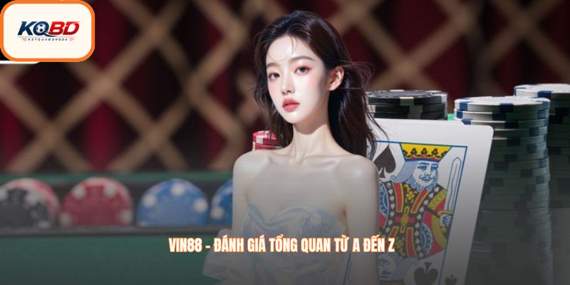 Vin88 – Đánh giá tổng quan từ A đến Z