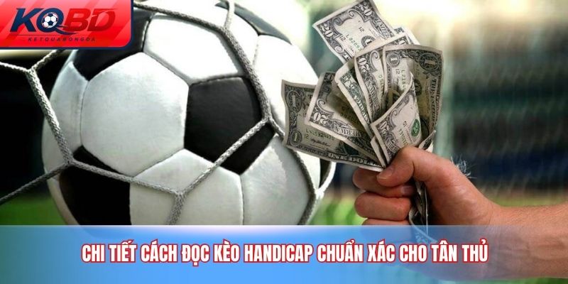 Chi tiết cách đọc kèo handicap chuẩn xác cho tân thủ