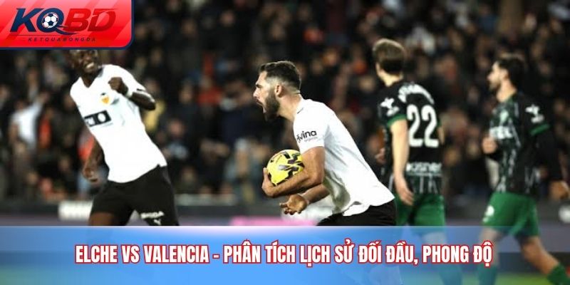 Elche vs Valencia