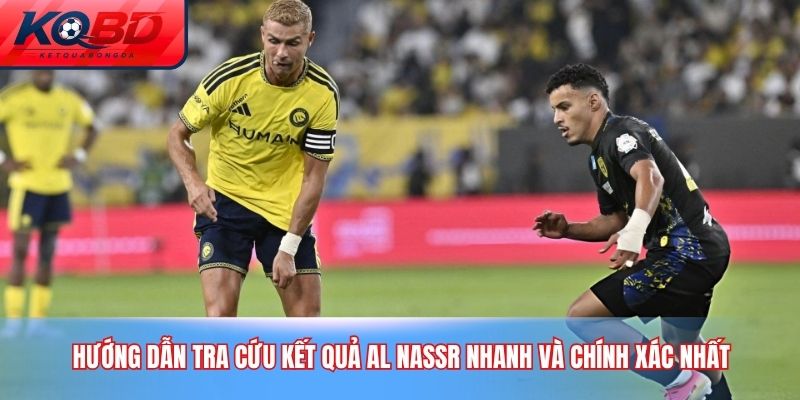 Hướng dẫn tra cứu kết quả Al Nassr nhanh và chính xác nhất