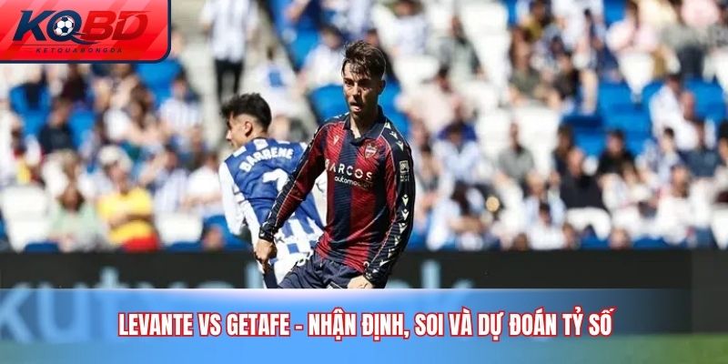 Levante vs Getafe
