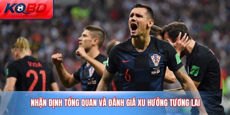 Nhận định tổng quan và đánh giá xu hướng tương lai