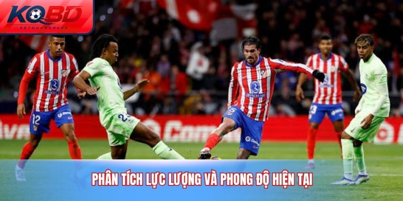 Phân tích lực lượng và phong độ hiện tại