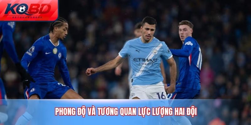 Phong độ và tương quan lực lượng hai đội