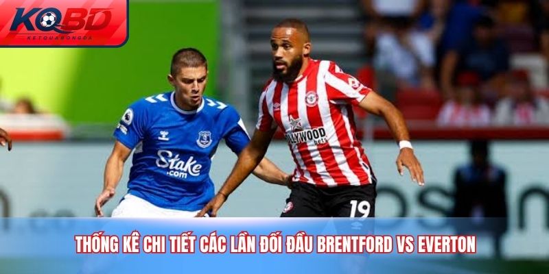 Thống kê chi tiết các lần Đối Đầu Brentford vs Everton
