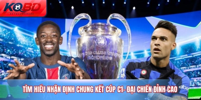 Nhận Định Chung Kết Cúp C1