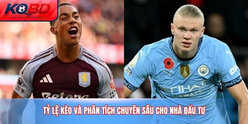 Tỷ lệ kèo và phân tích chuyên sâu cho nhà đầu tư
