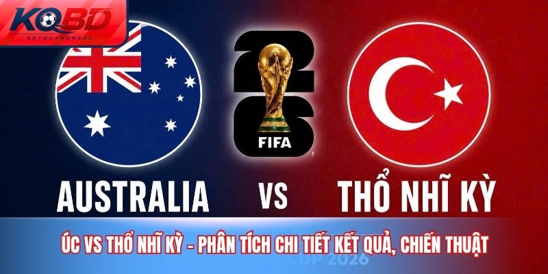 Úc vs Thổ Nhĩ Kỳ