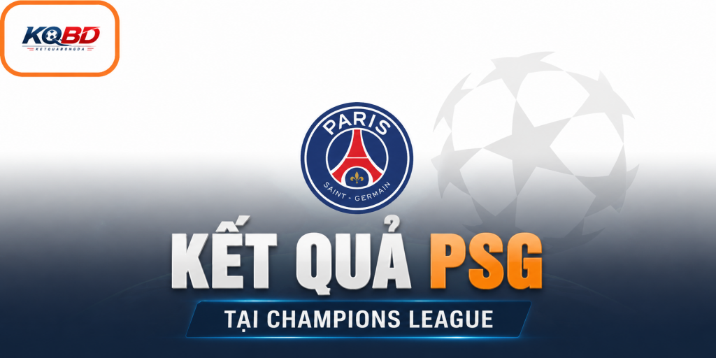 Kết quả PSG tại Champions League